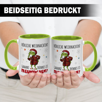 Tasse - Grinch - Fröhliche Weihnachten? Gaaaanz dünnes Eis Freundchen!