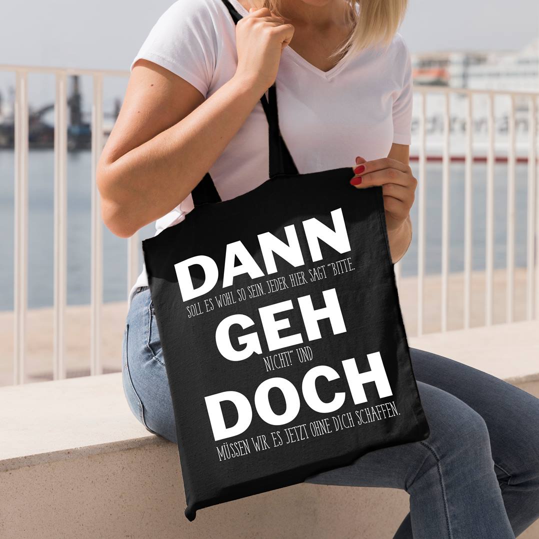 Baumwolltasche - Dann geh doch