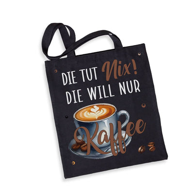 Baumwolltasche - Die tut nix! Die will nur Kaffee.