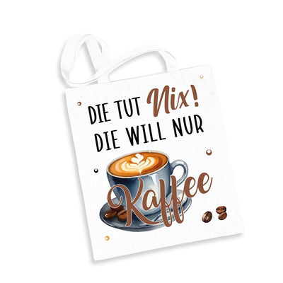 Baumwolltasche - Die tut nix! Die will nur Kaffee.