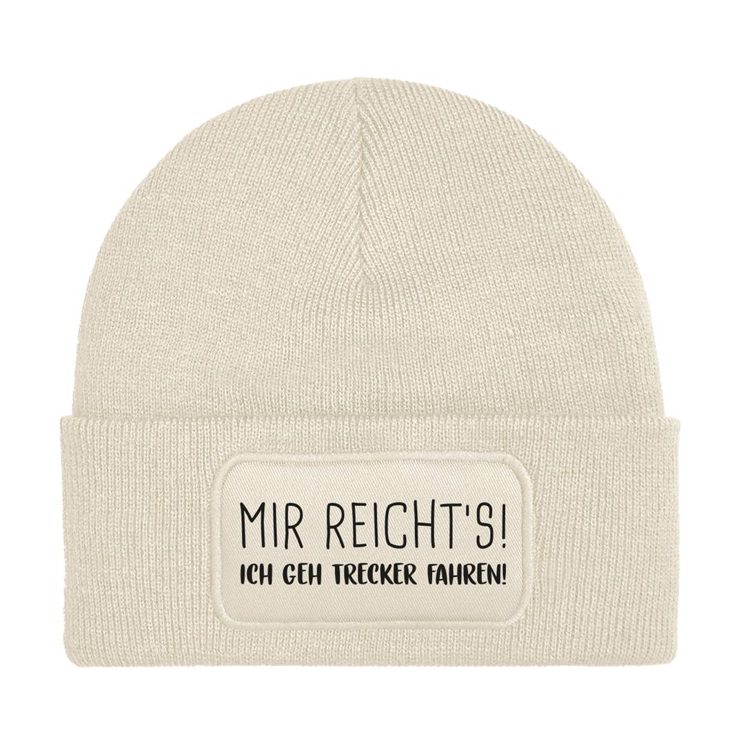 Beanie Mütze - Mir reicht´s! Ich geh Trecker fahren!