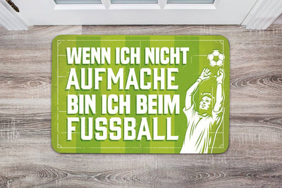 Fußmatte - Wenn ich nicht aufmache, bin ich beim Fußball