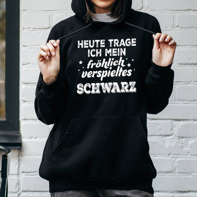 Hoodie - Heute trage ich mein fröhlich verspieltes Schwarz