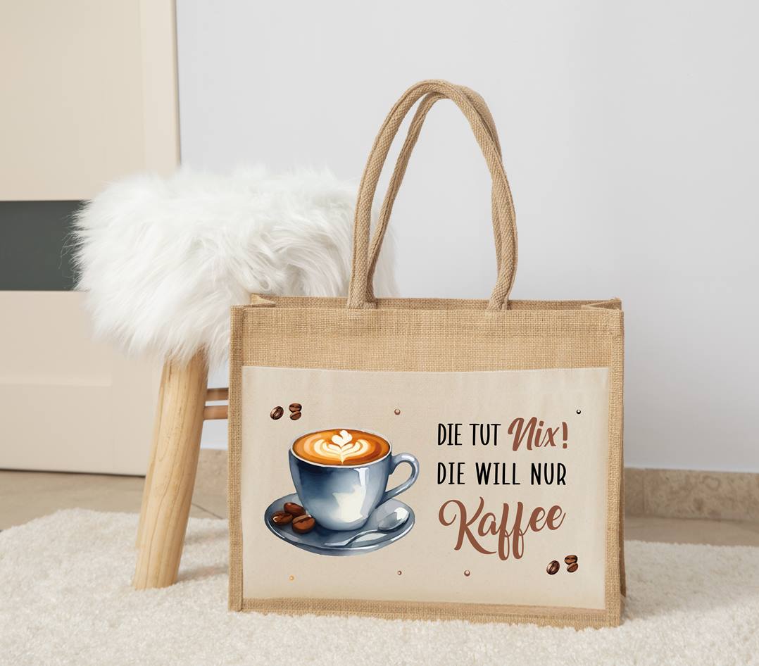 Jutetasche - Die tut nix! Die will nur Kaffee.