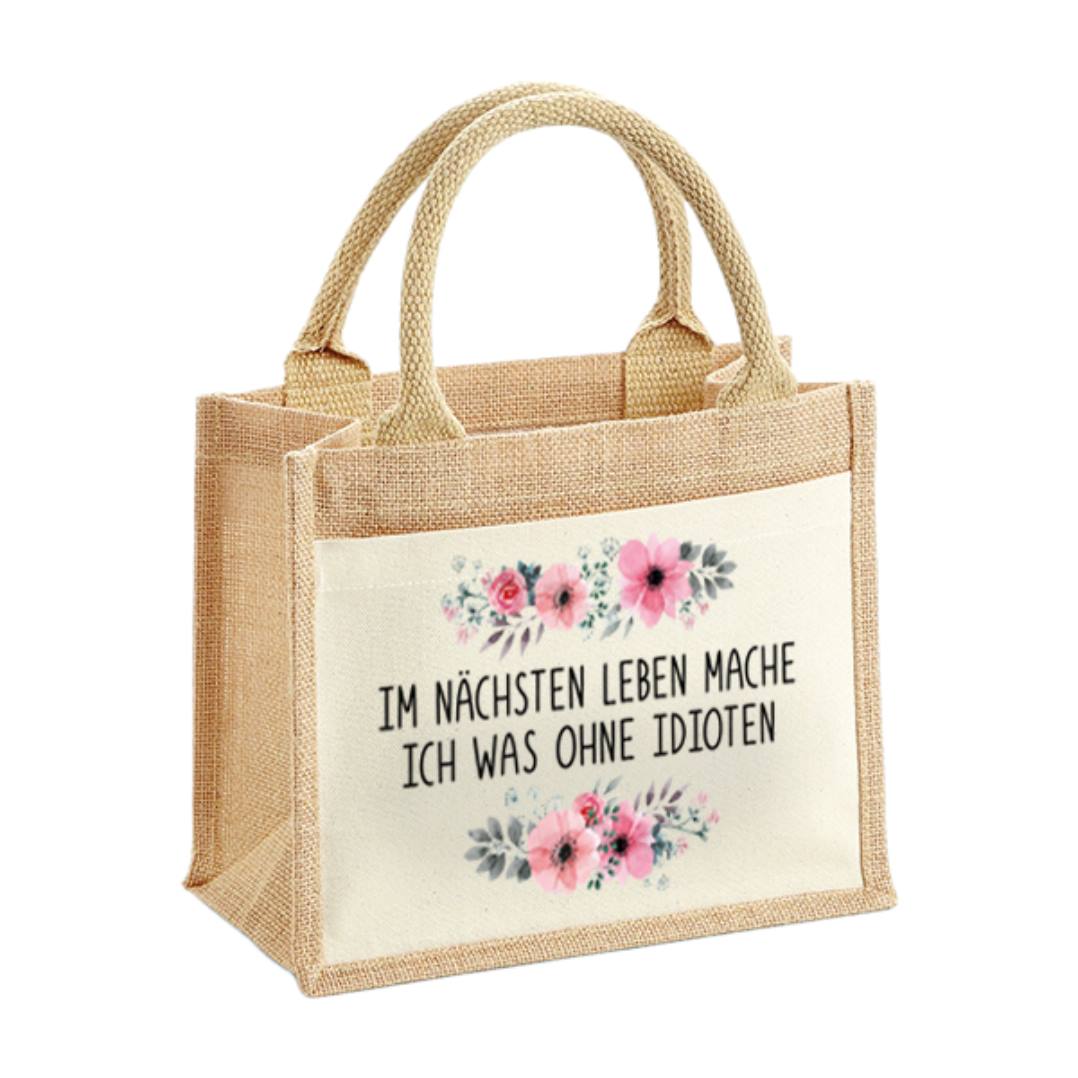 Jutetasche - Im nächsten Leben mache ich was ohne Idioten - blumig