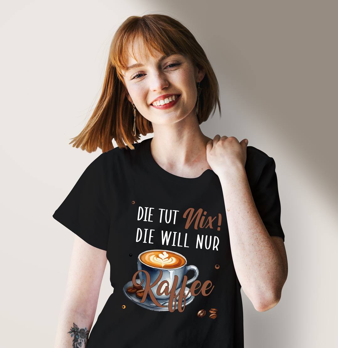 T-Shirt Damen - Die tut nix! Die will nur Kaffee.