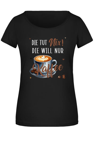 T-Shirt Damen - Die tut nix! Die will nur Kaffee.