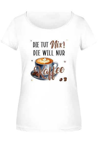 T-Shirt Damen - Die tut nix! Die will nur Kaffee.