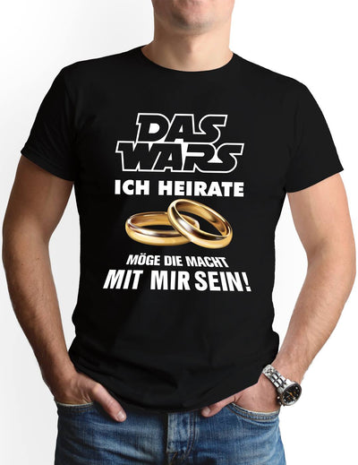 T-Shirt Herren - Das Wars - Ich heirate - Möge die Macht mit mir sein!