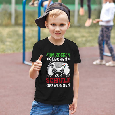 T-Shirt Kinder - Zum Zocken geboren Zur Schule gezwungen