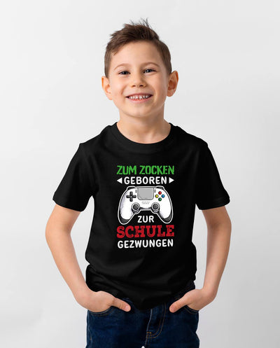 T-Shirt Kinder - Zum Zocken geboren Zur Schule gezwungen