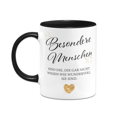 Tasse - Besondere Menschen sind die, die gar nicht wissen wie wundervoll sie sind.