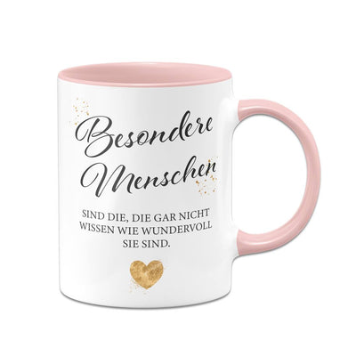 Tasse - Besondere Menschen sind die, die gar nicht wissen wie wundervoll sie sind.