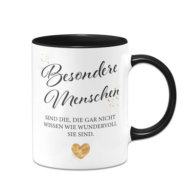 Tasse - Besondere Menschen sind die, die gar nicht wissen wie wundervoll sie sind.