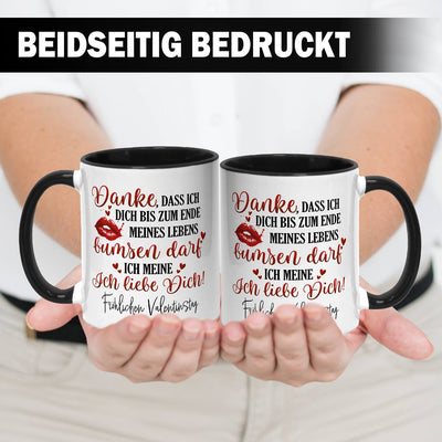 Tasse - Danke, dass ich Dich bis zum Ende meines Lebens bumsen darf