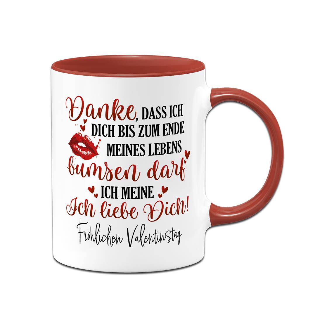 Tasse - Danke, dass ich Dich bis zum Ende meines Lebens bumsen darf