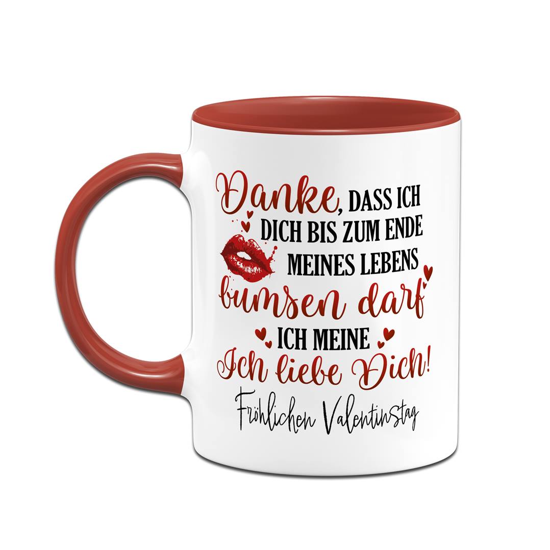 Tasse - Danke, dass ich Dich bis zum Ende meines Lebens bumsen darf