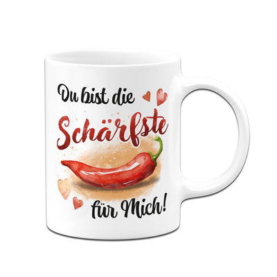 Tasse - Du bist die Schärfste für mich!