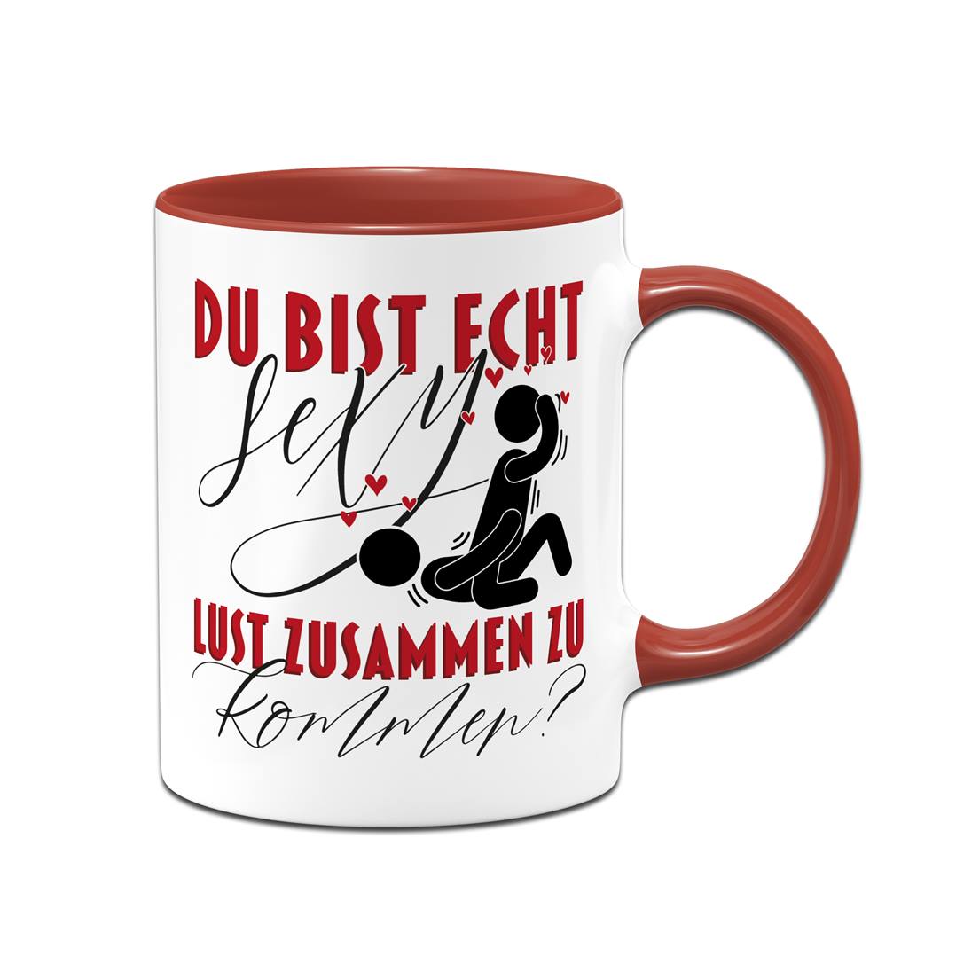 Tasse - Du bist echt sexy. Lust zusammen zu kommen?