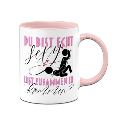 Tasse - Du bist echt sexy. Lust zusammen zu kommen?