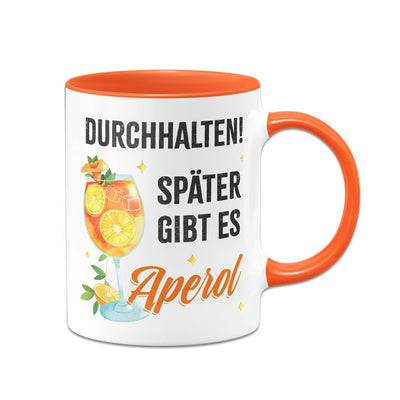 Tasse - Durchhalten. Später gibt es Aperol. (Aperol Glas)