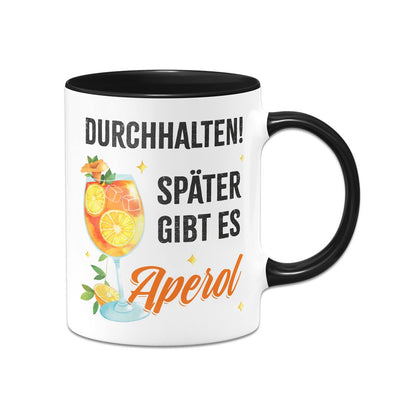 Tasse - Durchhalten. Später gibt es Aperol. (Aperol Glas)