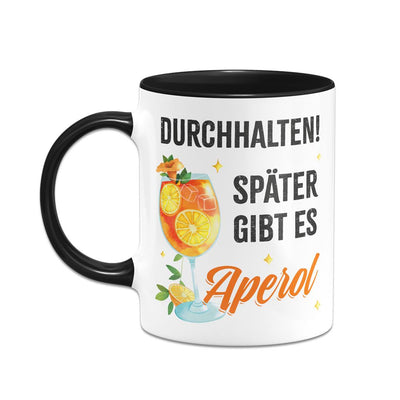 Tasse - Durchhalten. Später gibt es Aperol. (Aperol Glas)