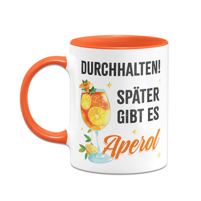 Tasse - Durchhalten. Später gibt es Aperol. (Aperol Glas)