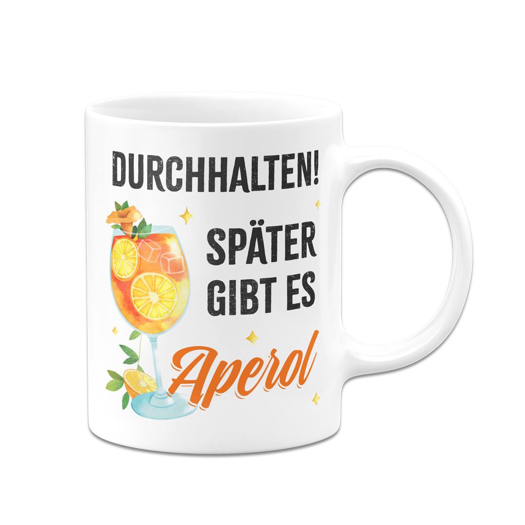 Tasse - Durchhalten. Später gibt es Aperol. (Aperol Glas)