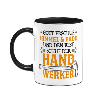 Tasse - Gott erschuf Himmel & Erde und den Rest schuf der Handwerker