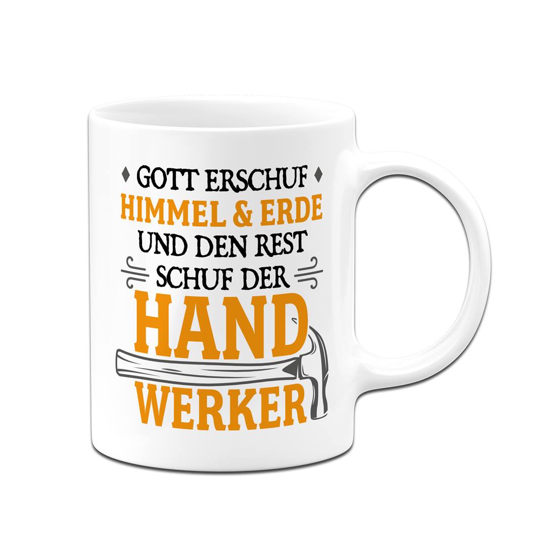 Tasse - Gott erschuf Himmel & Erde und den Rest schuf der Handwerker