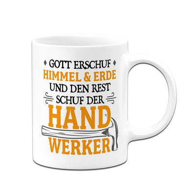 Tasse - Gott erschuf Himmel & Erde und den Rest schuf der Handwerker