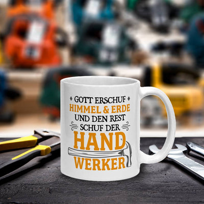 Tasse - Gott erschuf Himmel & Erde und den Rest schuf der Handwerker