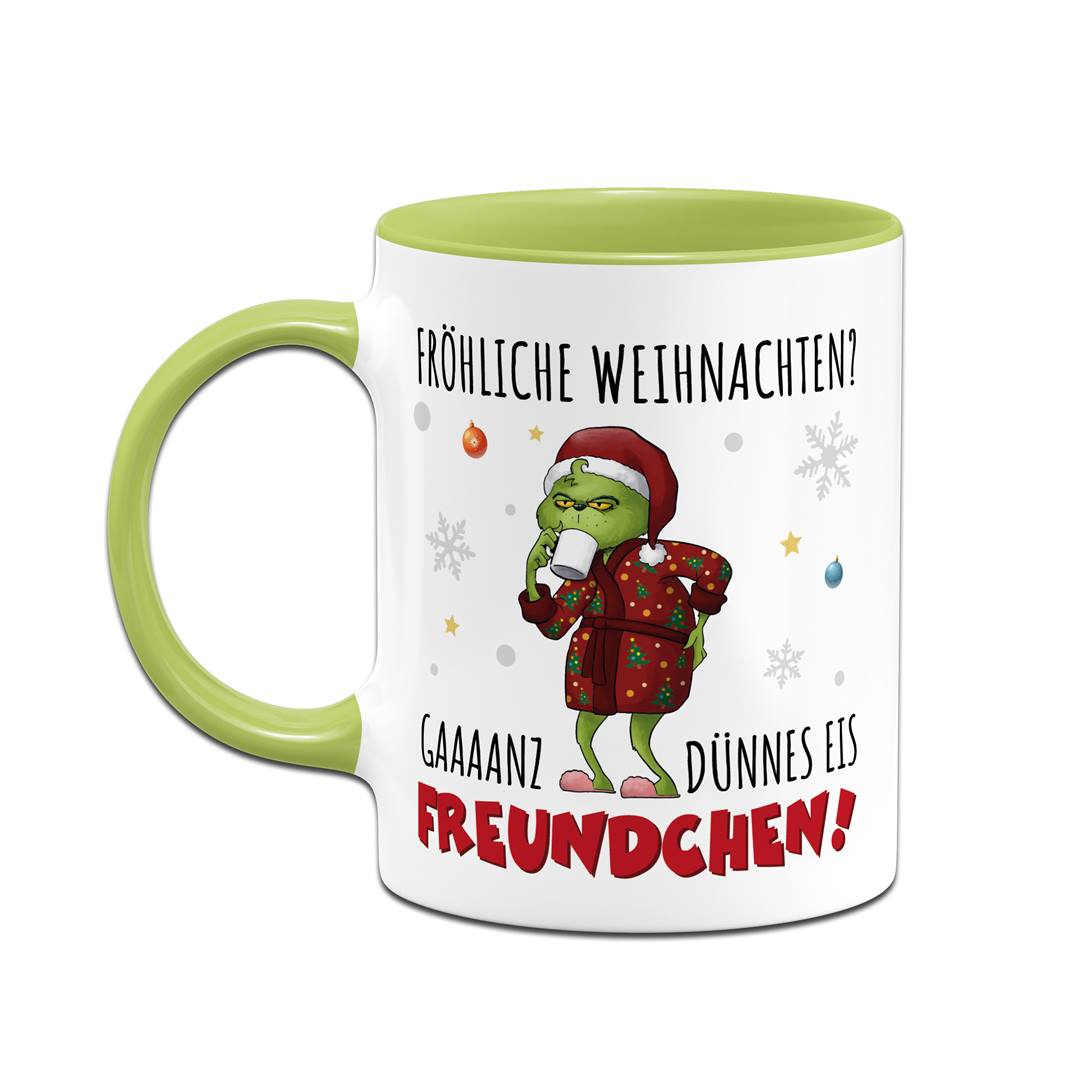 Tasse - Grinch - Fröhliche Weihnachten? Gaaaanz dünnes Eis Freundchen!