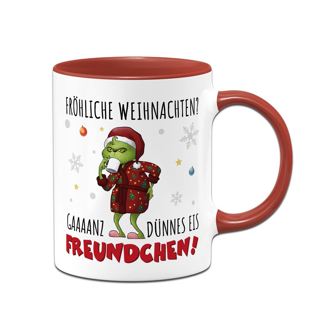 Tasse - Grinch - Fröhliche Weihnachten? Gaaaanz dünnes Eis Freundchen!