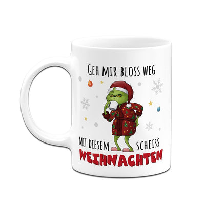 Tasse - Grinch - Geh mir bloß weg mit diesem scheiß Weihnachten