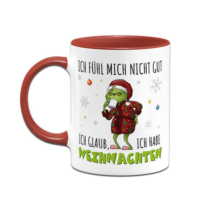 Tasse - Grinch - Ich fühl mich nicht gut. Ich glaub, ich habe Weihnachten