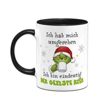 Tasse - Grinch - Ich hab mich umgesehen, ich bin eindeutig der Geilste hier