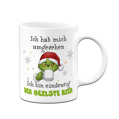 Tasse - Grinch - Ich hab mich umgesehen, ich bin eindeutig der Geilste hier