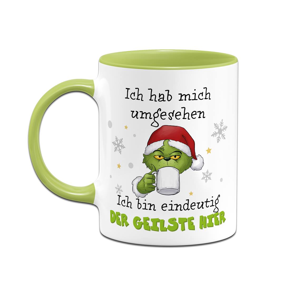 Tasse - Grinch - Ich hab mich umgesehen, ich bin eindeutig der Geilste hier