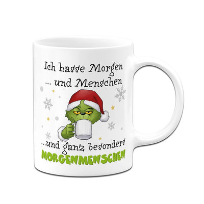 Tasse - Grinch - Ich hasse Morgen und Menschen und ganz besonders Morgenmenschen