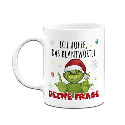 Tasse - Grinch - Ich hoffe, das beantwortet Deine Frage (Mittelfinger)