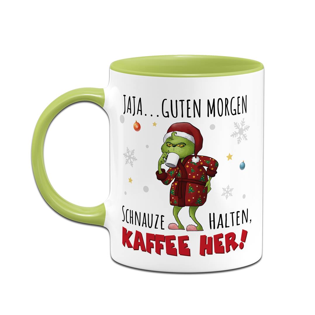 Tasse - Grinch - Jaja, Guten Morgen! Schnauze halten, Kaffee her!