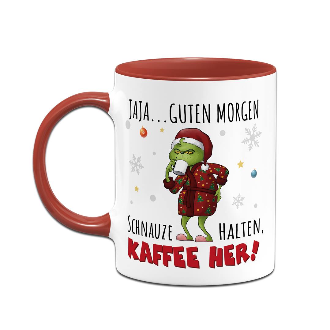 Tasse - Grinch - Jaja, Guten Morgen! Schnauze halten, Kaffee her!