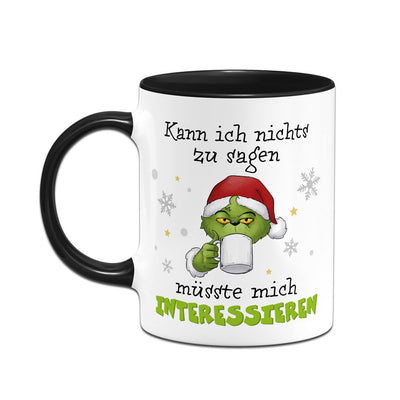 Tasse - Grinch - Kann ich nichts zu sagen, müsste mich interessieren