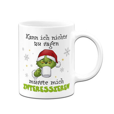 Tasse - Grinch - Kann ich nichts zu sagen, müsste mich interessieren