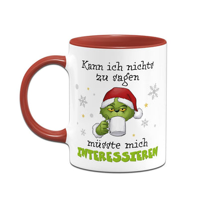 Tasse - Grinch - Kann ich nichts zu sagen, müsste mich interessieren