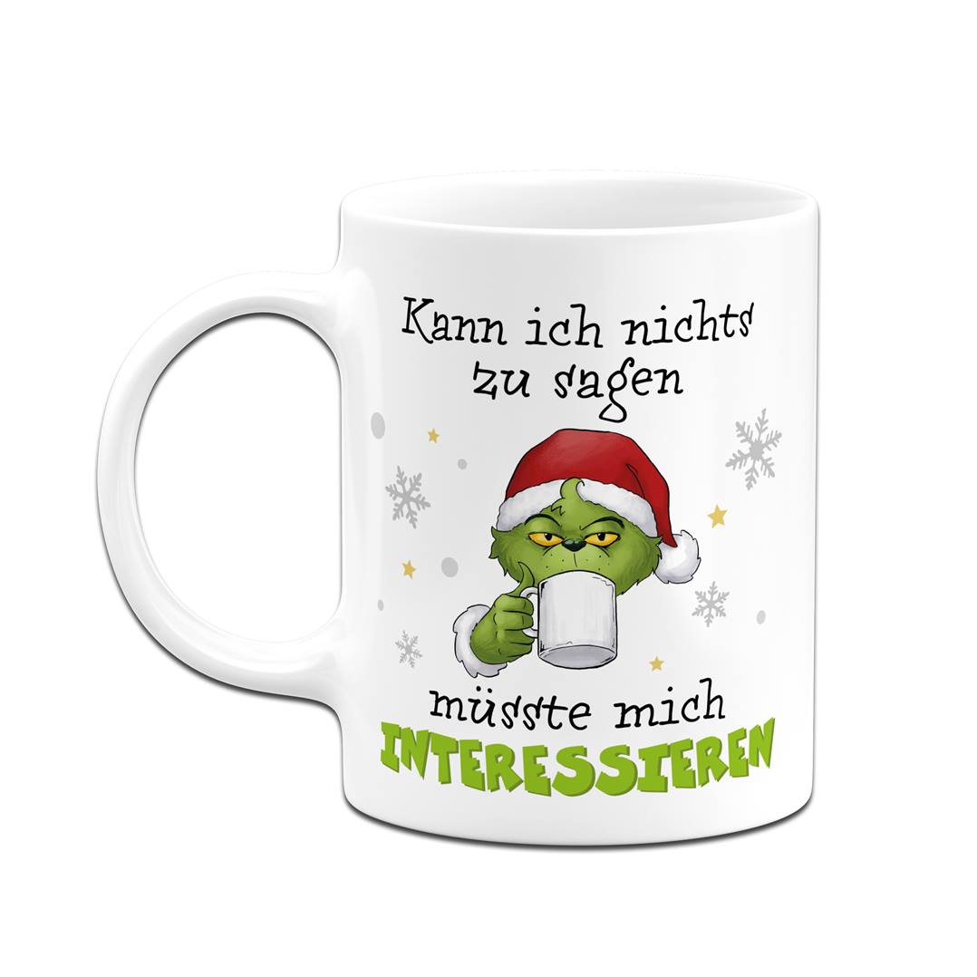 Tasse - Grinch - Kann ich nichts zu sagen, müsste mich interessieren