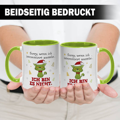 Tasse - Grinch Katze - Sorry, wenn ich interessiert aussehe... Ich bin es nicht.