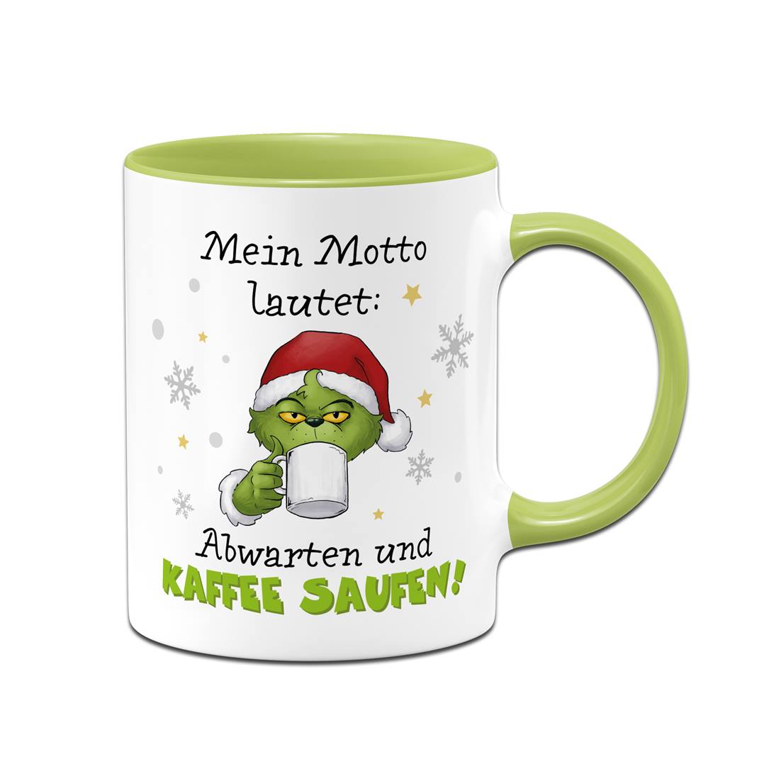 Tasse - Grinch - Mein Motto lautet: Abwarten und Kaffee saufen!